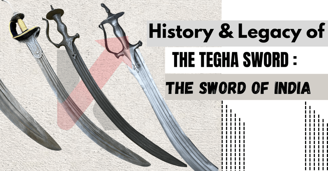 History and Legacy of the Tegha Sword - KraftMart