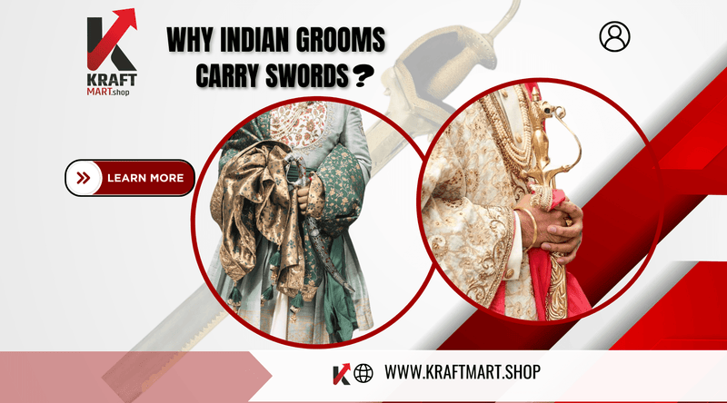 Why Indian Grooms Carry Swords in Weddings ? - KraftMart