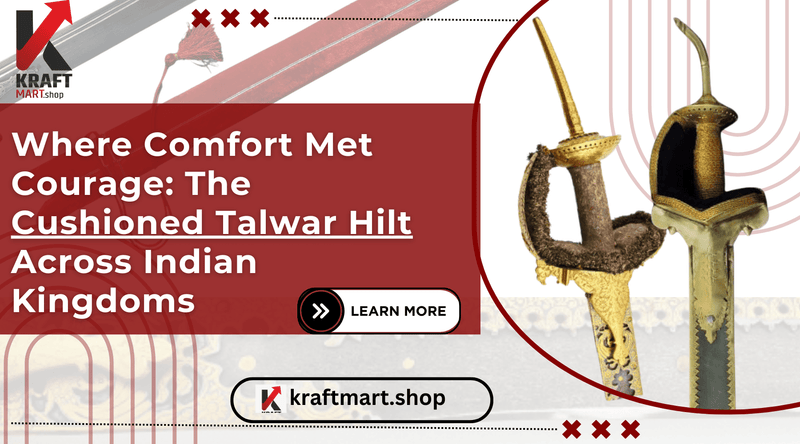 Where Comfort Met Courage: The Cushioned Talwar Hilt Across Indian Kingdoms - KraftMart